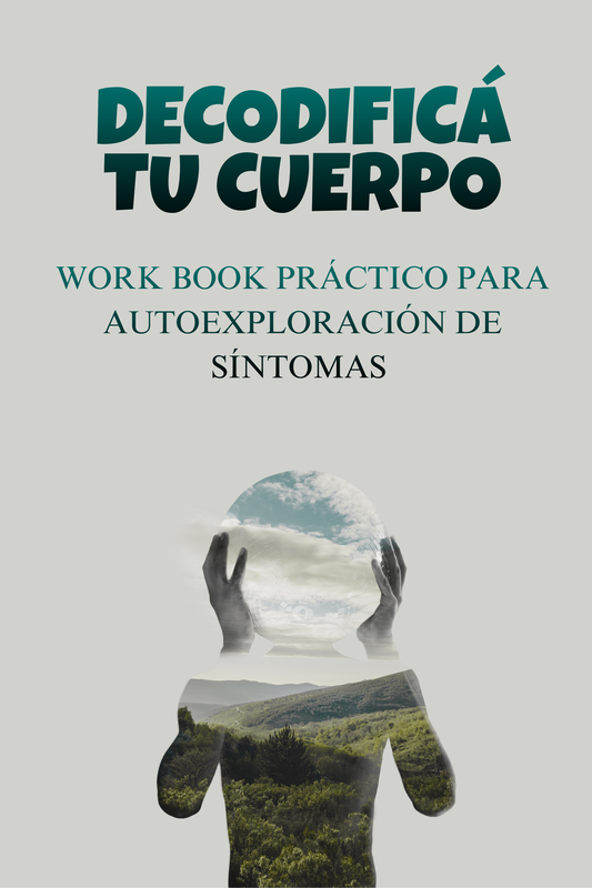 Decodificá tu cuerpo: Work-book de autoexploración de síntomas.